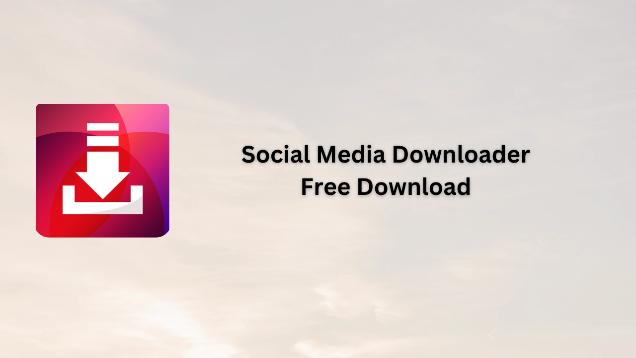 Social Media Downloader  Free Download