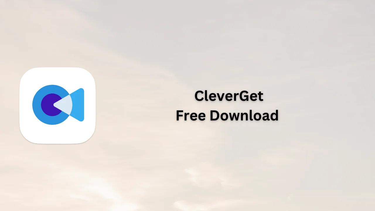 CleverGet Free Download