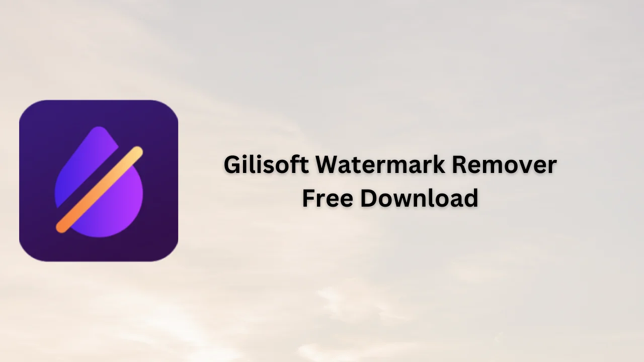 Gilisoft Watermark Remover Free Download