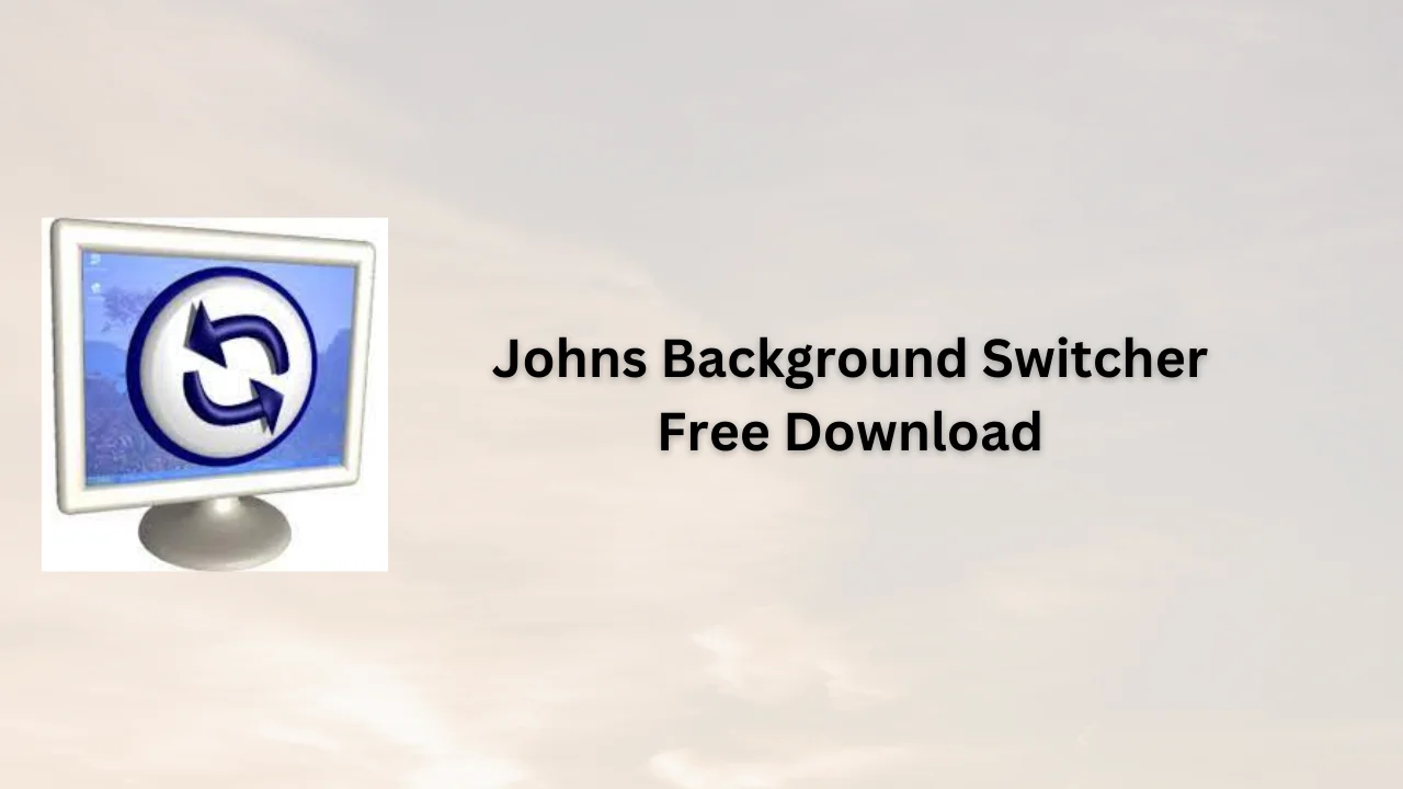 Johns Background Switcher Free Download