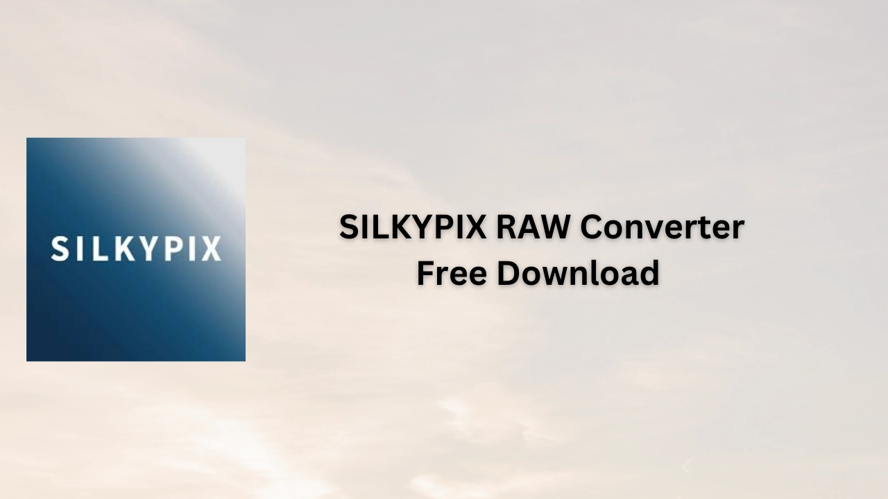 SILKYPIX RAW Converter Free Download