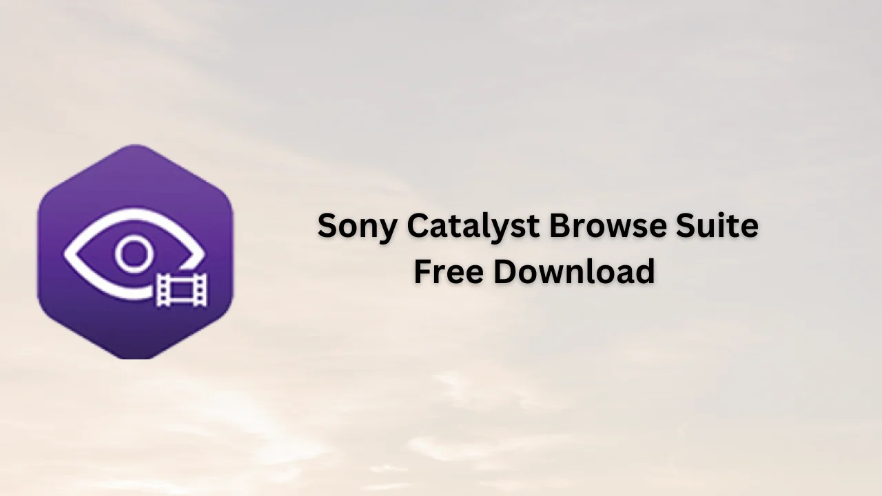 Sony Catalyst Browse Suite Free Download