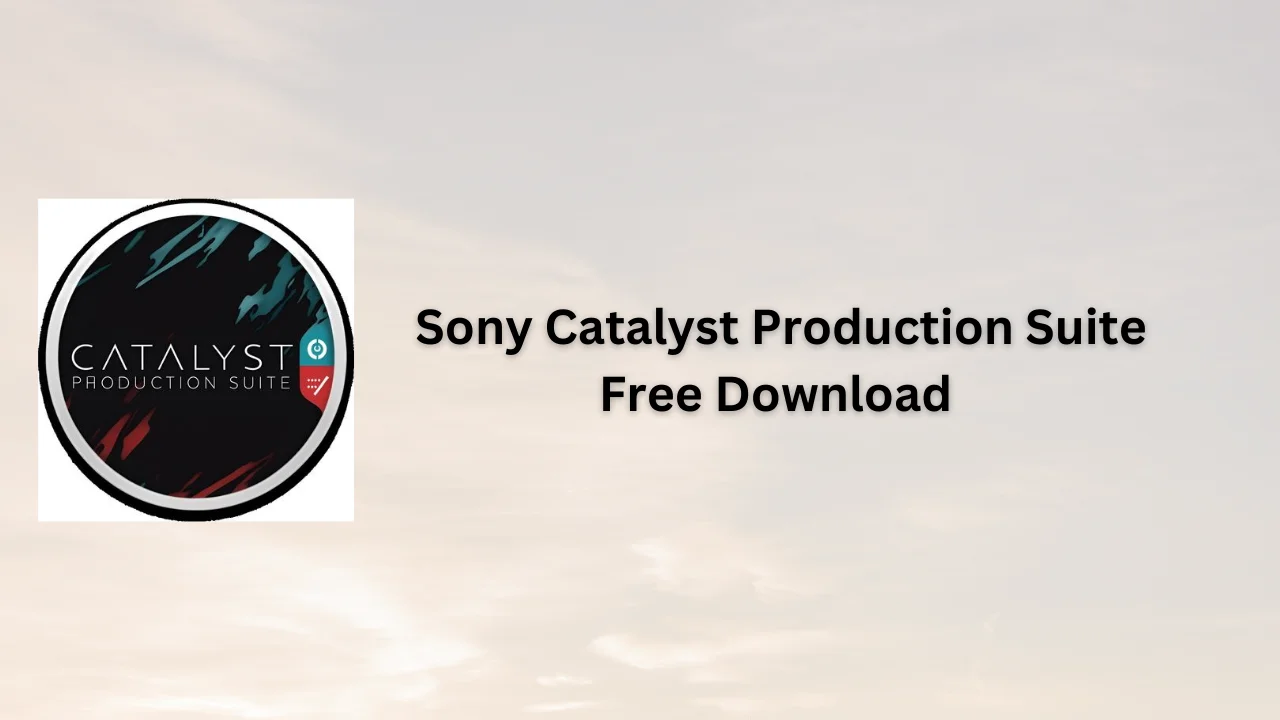 Sony Catalyst Production Suite Free Download