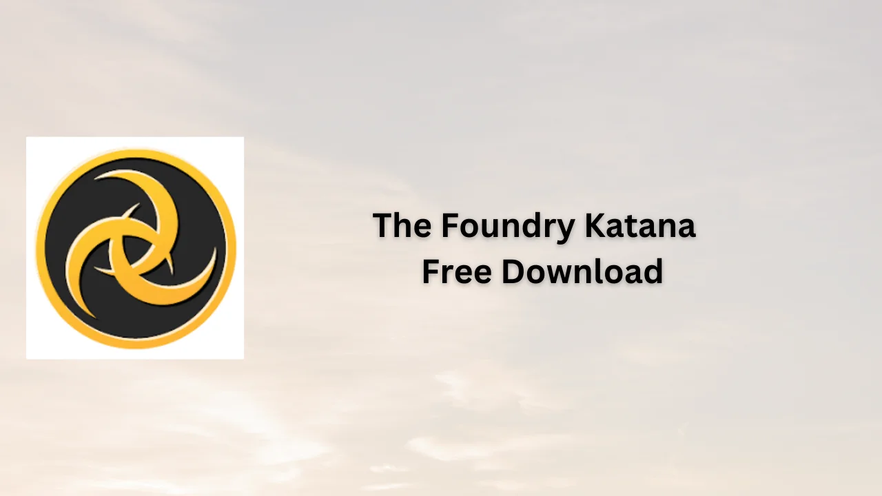 The Foundry Katana Free Download