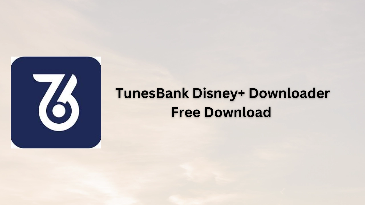 TunesBank Disney+ Downloader Free Download