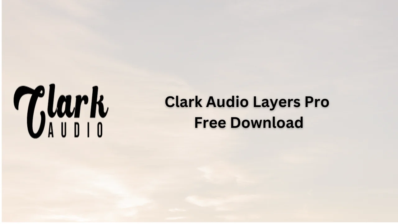 Clark Audio Layers Pro Free Download