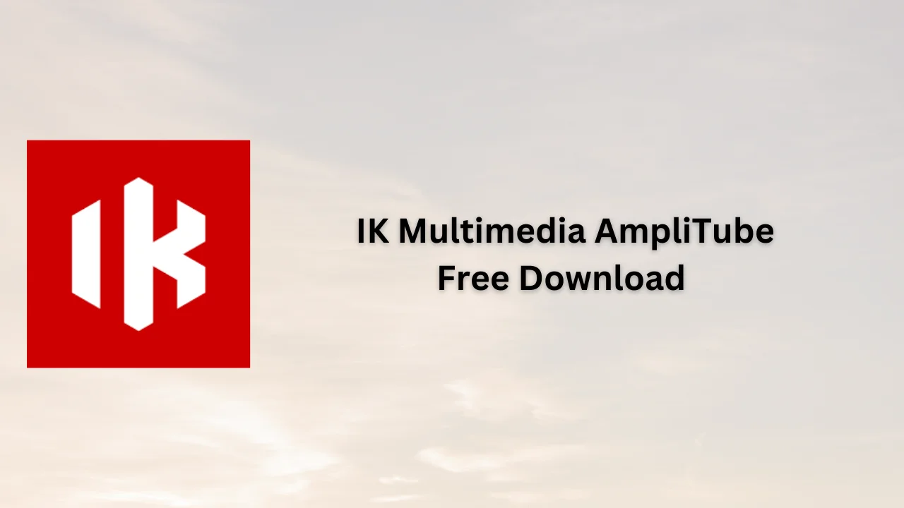 IK Multimedia AmpliTube Free Download