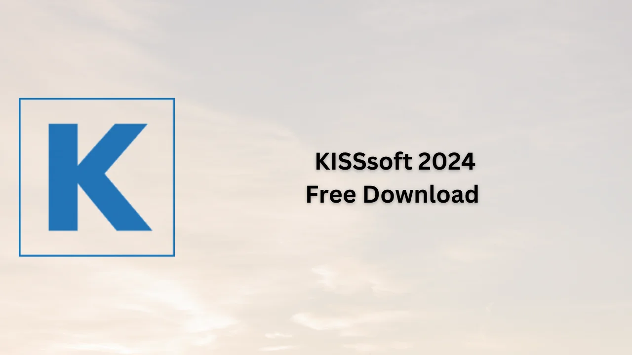 KISSsoft 2024 Free Download