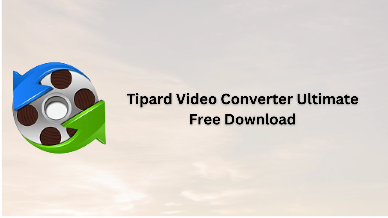 Tipard Video Converter Ultimate Free Download