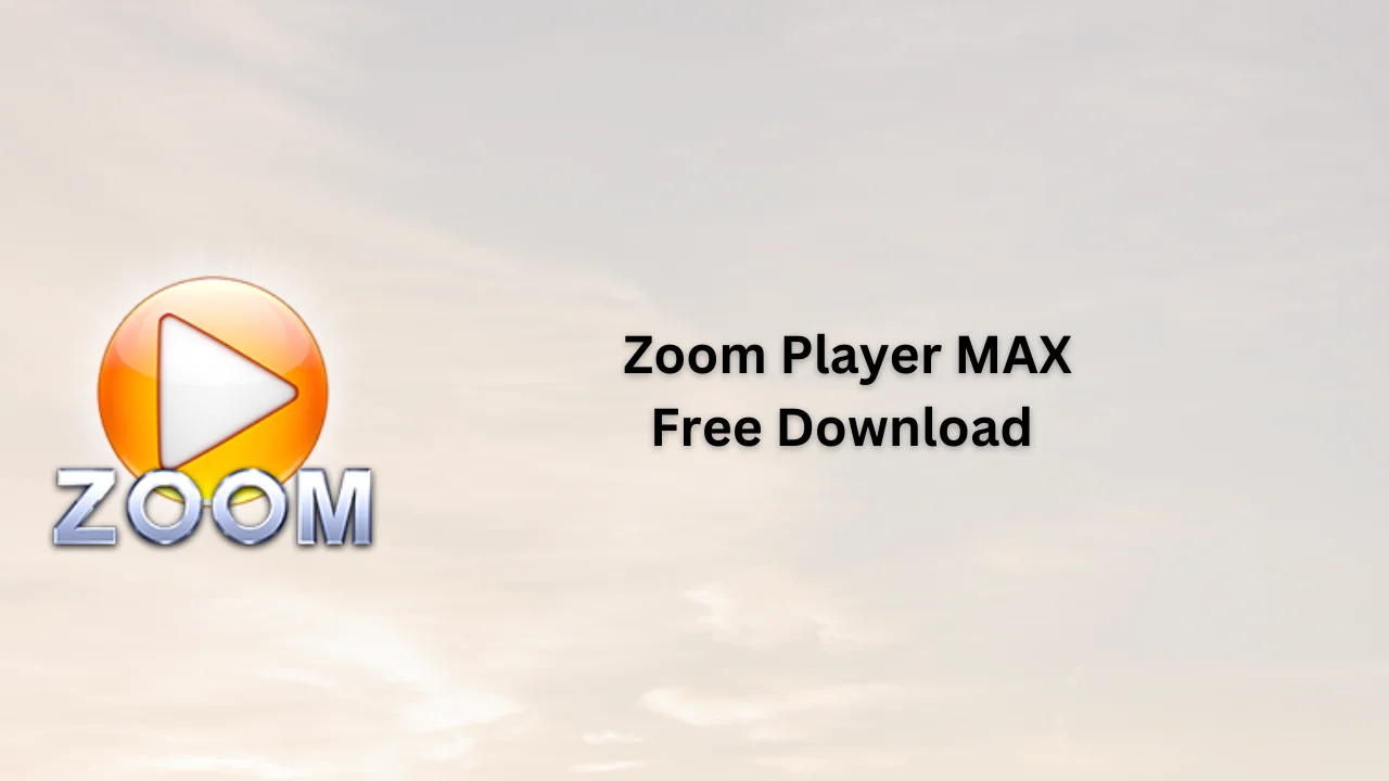 Zoom Player MAX Free Download