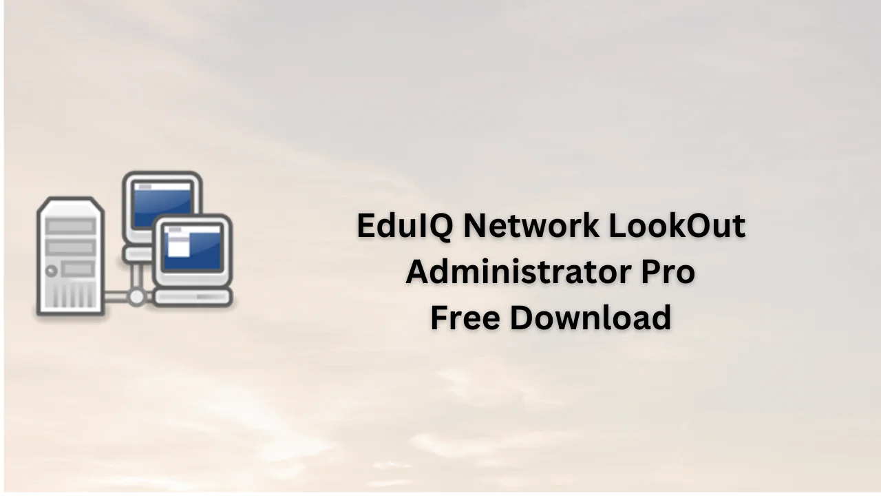 EduIQ Network LookOut Administrator Pro Free Download