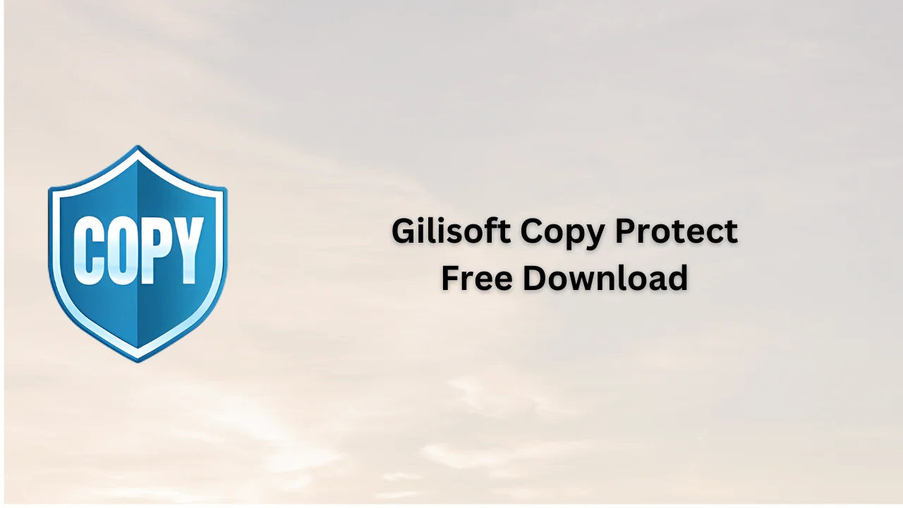 Gilisoft Copy Protect Free Download