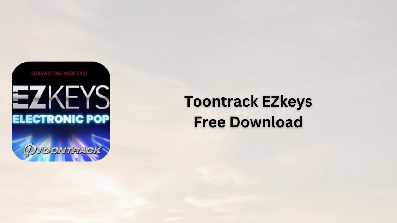 Toontrack EZkeys Free Download