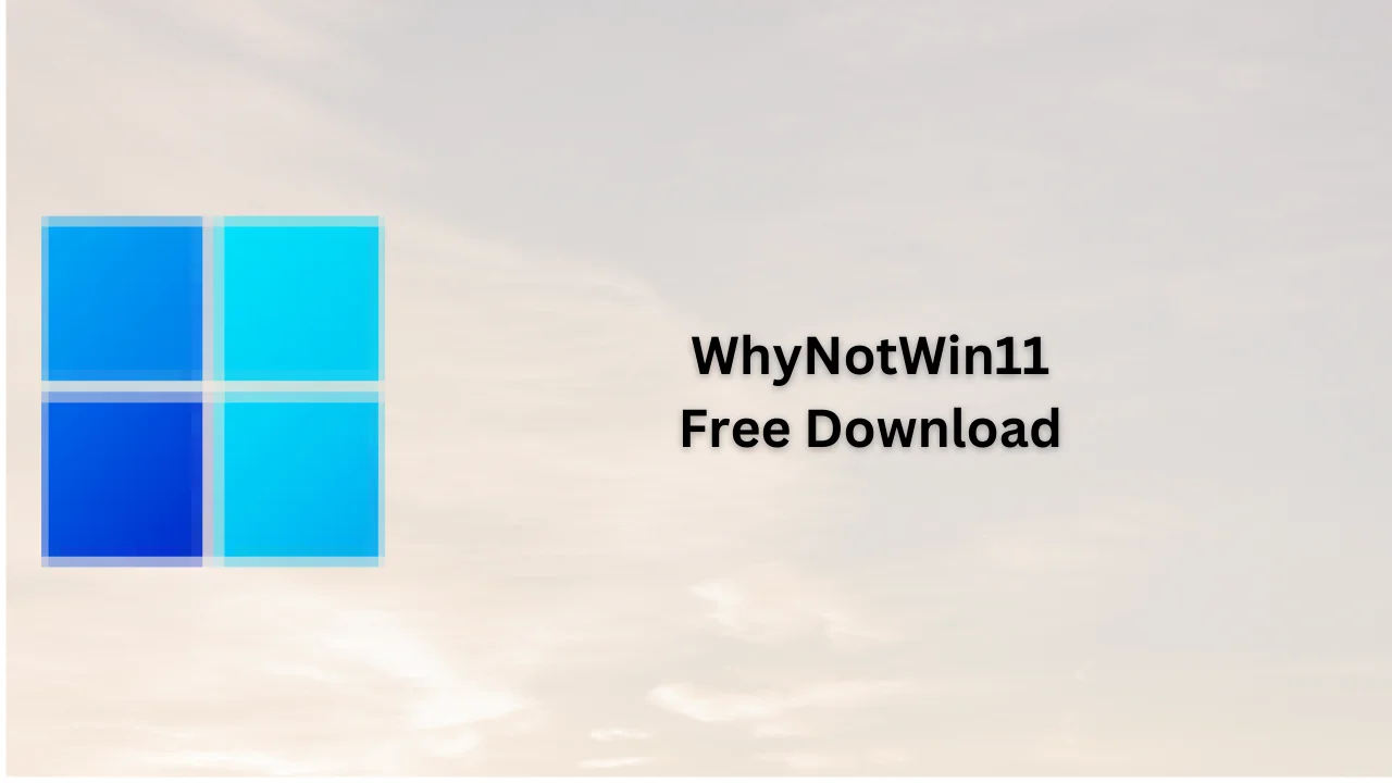 WhyNotWin11 Free Download