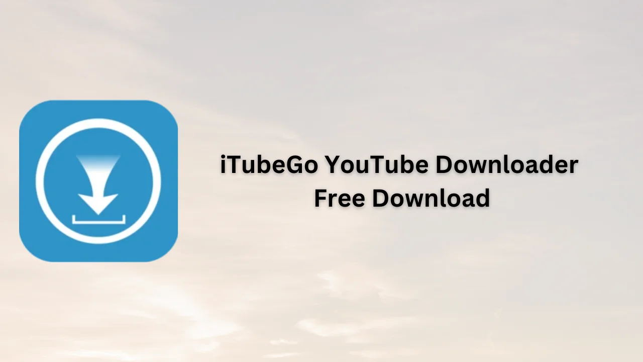 iTubeGo YouTube Downloader Free Download