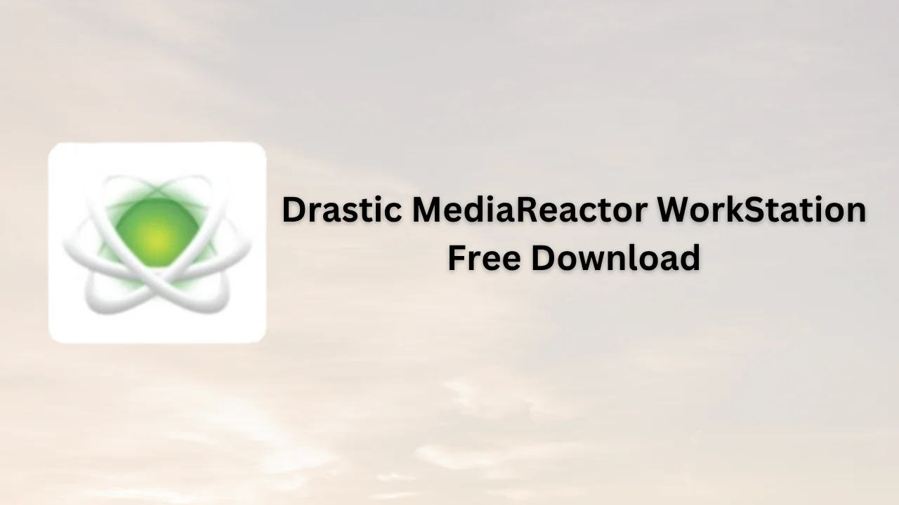 Drastic MediaReactor WorkStation Serial Key