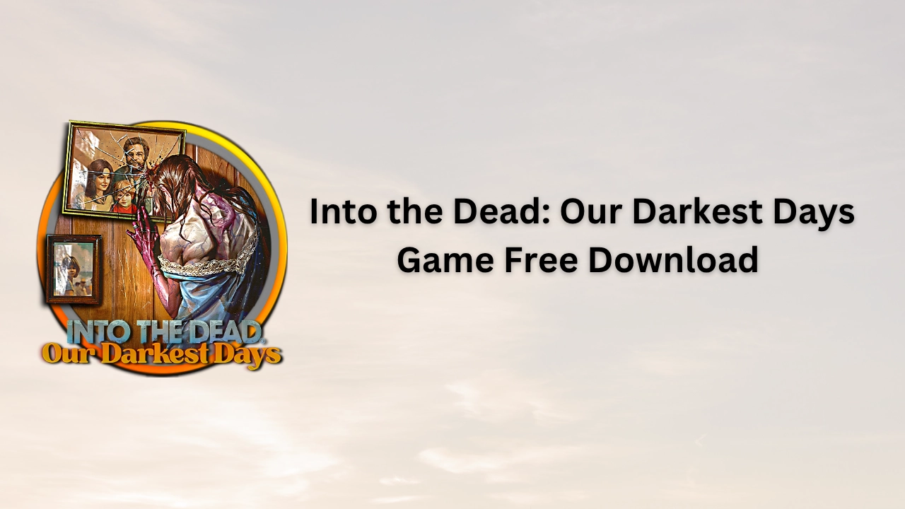Into the Dead Our Darkest Days Full Repack