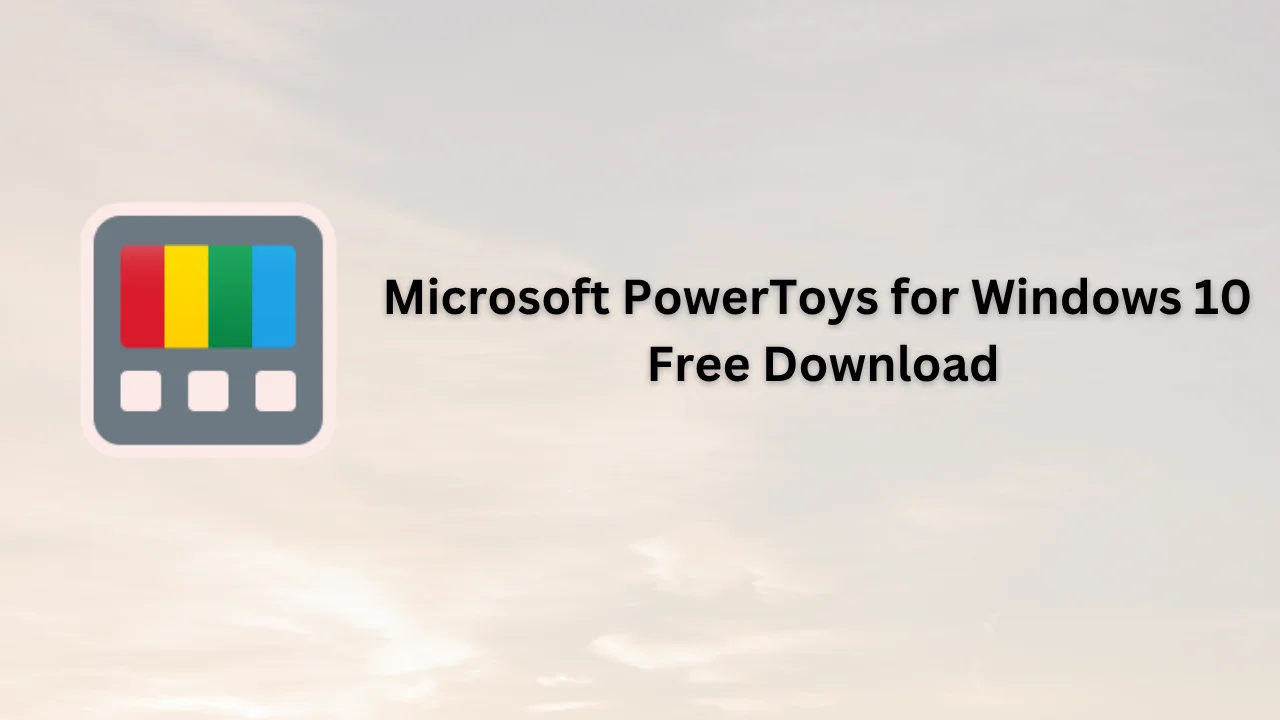 Microsoft PowerToys for Windows 10 Serial Key