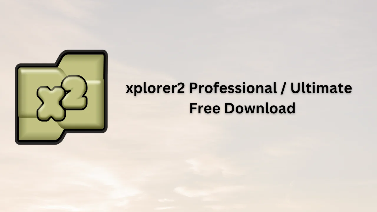 xplorer2 Professional _ Ultimate Serial Key