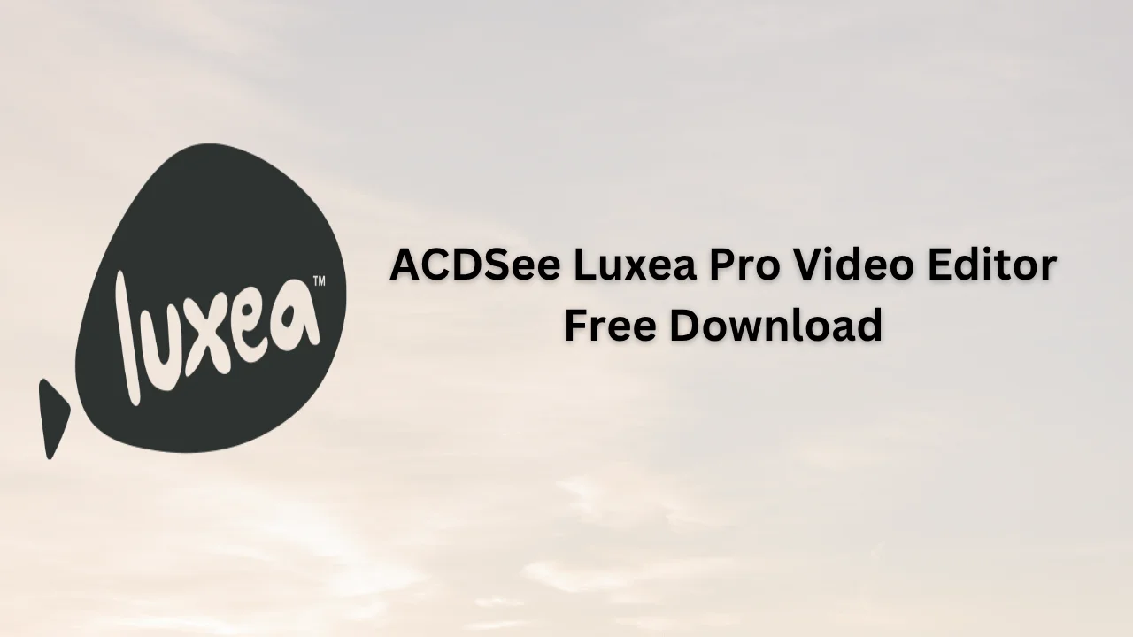 ACDSee Luxea Pro Video Editor Serial Key